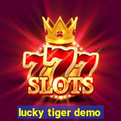 lucky tiger demo